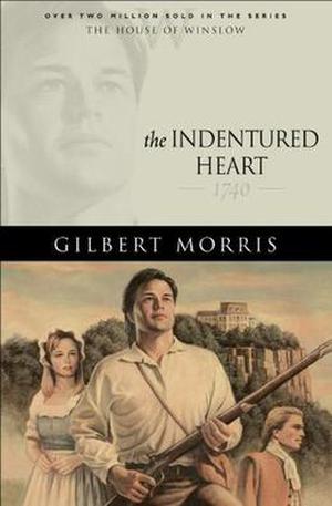 The Indentured Heart by Gilbert Morris