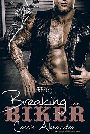 Breaking the Biker (The Biker #4)