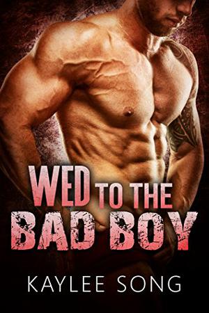Wed to the Bad Boy by Kaylee Song