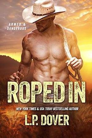 Roped In: An Armed & Dangerous Novel (Armed & Dangerous #2)