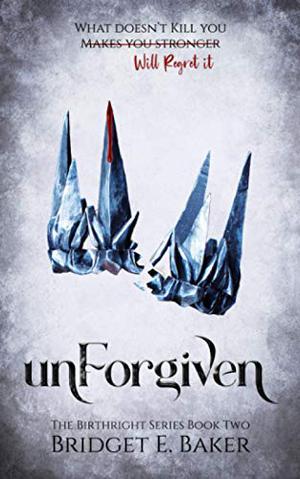 unForgiven by Bridget E. Baker