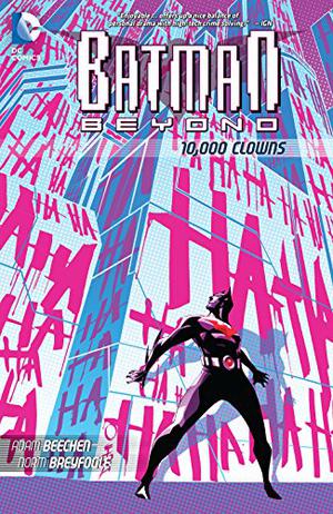 Batman of the Future 03. 10.000 Clowns (Batman Beyond (2012) #1-13)