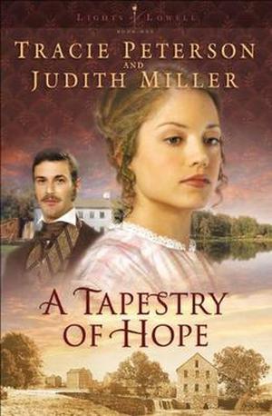 Tapestry of Hope, A by Tracie Peterson, Judith McCoy Miller