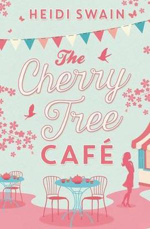The Cherry Tree Cafe by Heidi Swain