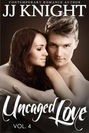 Uncaged Love #4: MMA New Adult Contemporary Romance by J.J. Knight