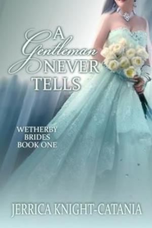A Gentleman Never Tells (Wetherby Brides #1)