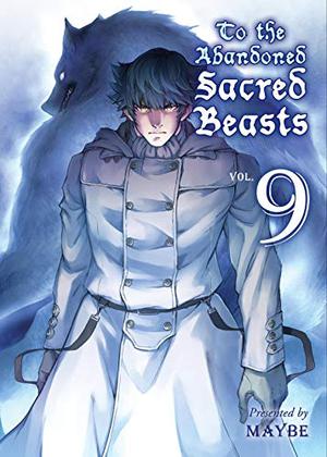To The Abandoned Sacred Beasts Vol. 9 (To The Abandoned Sacred Beasts #9)