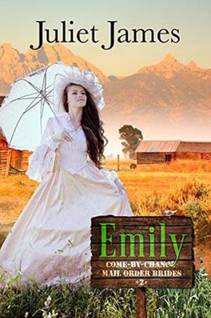 Emily - Come By Chance Mail Order Brides: Sweet Montana Western Bride Romance (Come By Chance Mail Order Brides #2)
