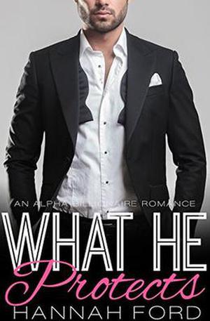 What He Protects (What He Wants #6)