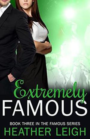 Extremely Famous by Heather C. Leigh