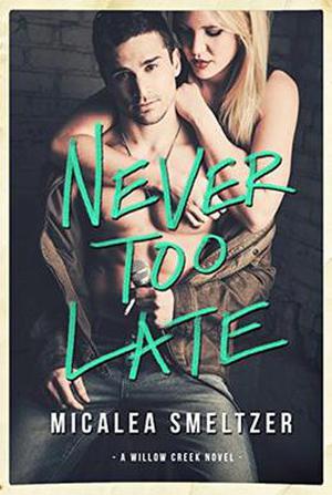 Never Too Late (Willow Creek #2)