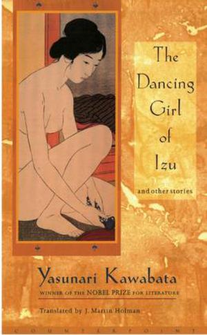 The Dancing Girl of Izu and Other Stories by Yasunari Kawabata, J. Martin Holman