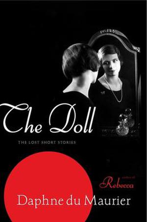 The Doll: The Lost Short Stories by Daphne du Maurier