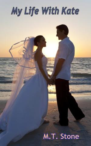 My Life With Kate by M.T. Stone