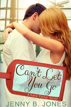 Can't Let You Go (Katie Parker Productions #4)