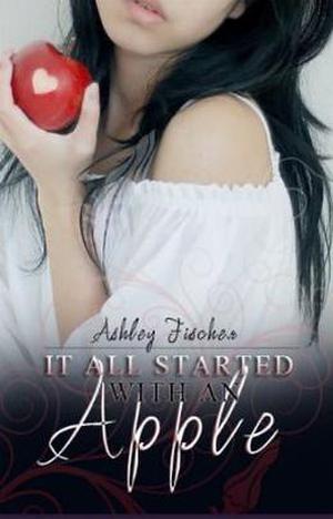 It All Started With An Apple by Ashley Fischer, Ashley Winters