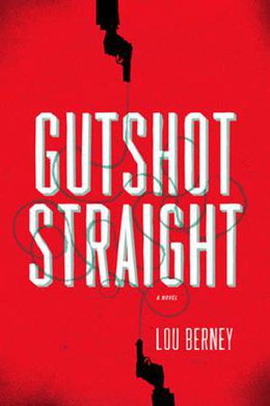 Gutshot Straight by Lou Berney
