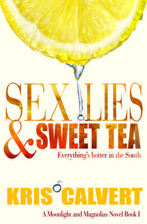 Sex, Lies & Sweet Tea (Moonlight and Magnolias #1)