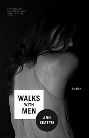 Walks With Men: Fiction by Ann Beattie