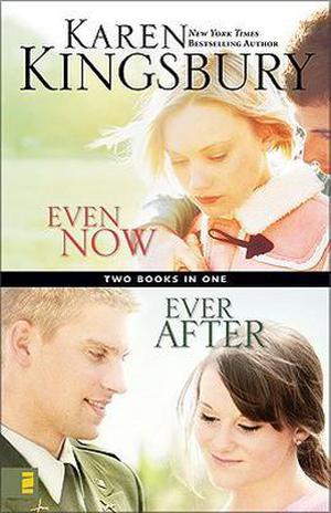 Even Now/Ever After by Karen Kingsbury