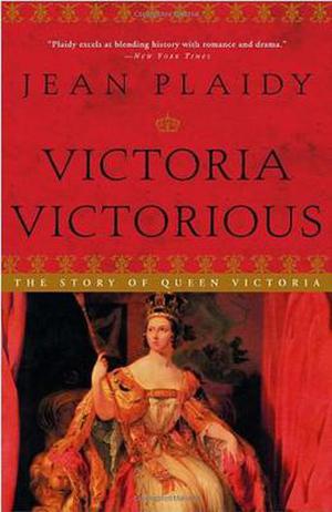 Victoria Victorious: The Story of Queen Victoria (Queens of England #3)