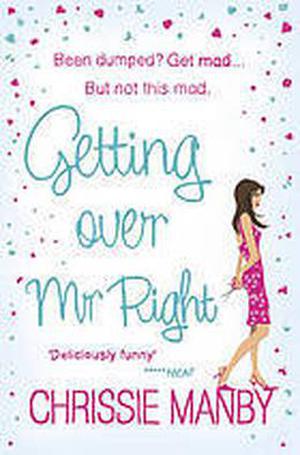 Getting Over Mr Right by Chrissie Manby