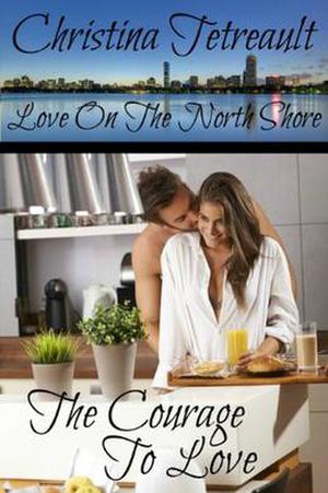 The Courage To Love (Love on the North Shore #1)