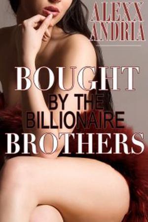 Bought By The Billionaire Brothers (Buchanan Brothers #1)