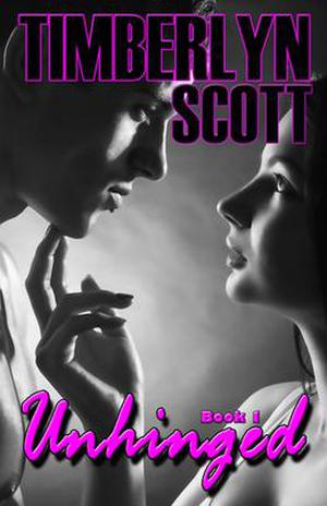 Unhinged by Timberlyn Scott