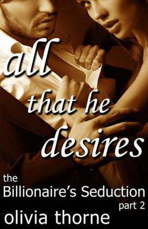 All That He Desires (The Billionaire's Seduction #2)