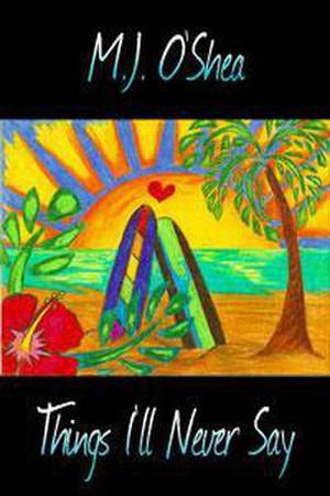Things I'll Never Say by M.J. O'Shea
