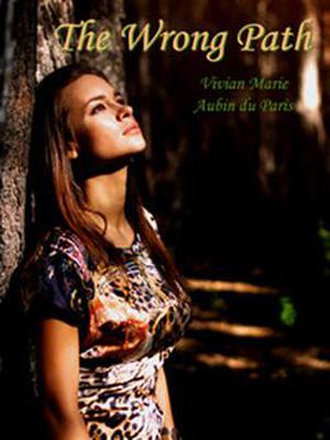 The Wrong Path by Vivian Marie Aubin du Paris