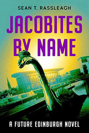 Jacobites by Name: Third time lucky by Sean T. Rassleagh