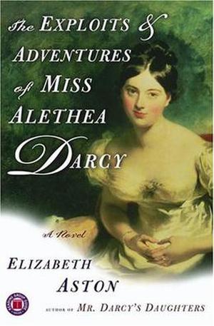 The Exploits & Adventures of Miss Alethea Darcy (Darcy #2)