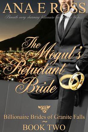 The Mogul’s Reluctant Bride by Ana E. Ross