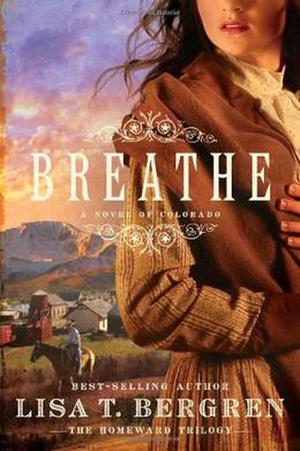 Breathe: A Novel of Colorado (The Homeward Trilogy #1)