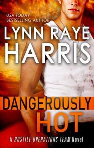 Dangerously Hot by Lynn Raye Harris