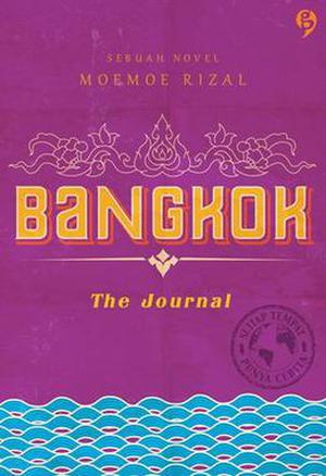 Bangkok: The Journal by Moemoe Rizal, Ibnu Rizal, Jeffri Fernando, tyo