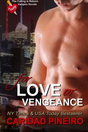 For Love or Vengeance (The Reborn #1)