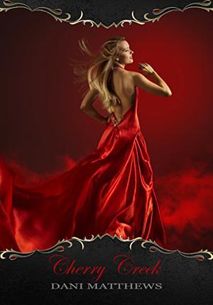 Cherry Creek by Dani Matthews