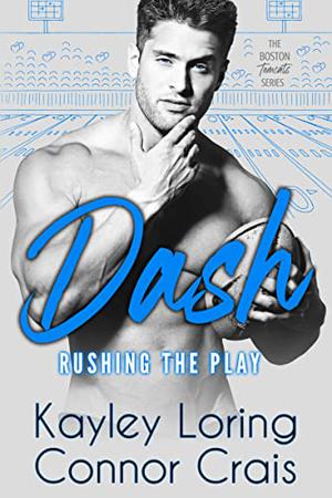 Dash: Rushing the Play by Kayley Loring, Connor Crais
