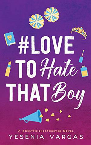 #LoveToHateThatBoy by Yesenia Vargas