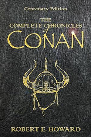 Conan: The Definitive Collection by Robert E. Howard