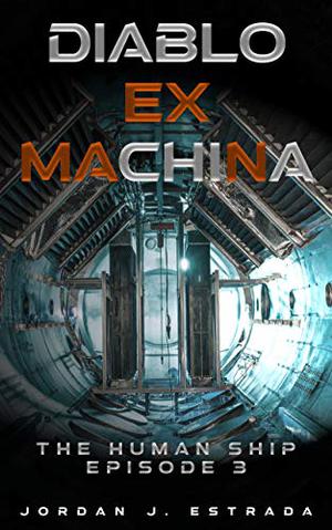 Diablo Ex Machina (The Human Ship #3)