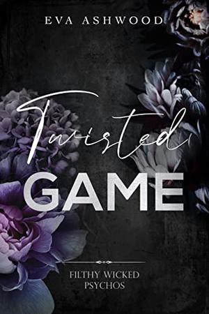 Twisted Game (Filthy Wicked Psychos #1)
