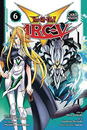 Yu-Gi-Oh! Arc-V, Vol. 6: Challenge the Legends!! (Yu-Gi-Oh! Arc-V #6)