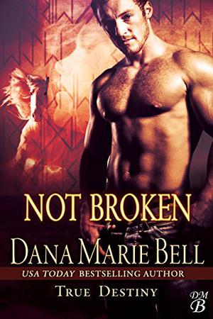 Not Broken by Dana Marie Bell