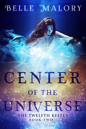 Center of the Universe by Belle Malory