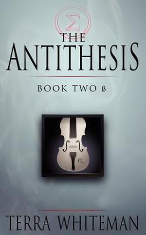 The Antithesis Book Two: Beta by Terra Whiteman