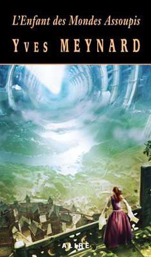 L'Enfant des Mondes Assoupis by Yves Meynard
